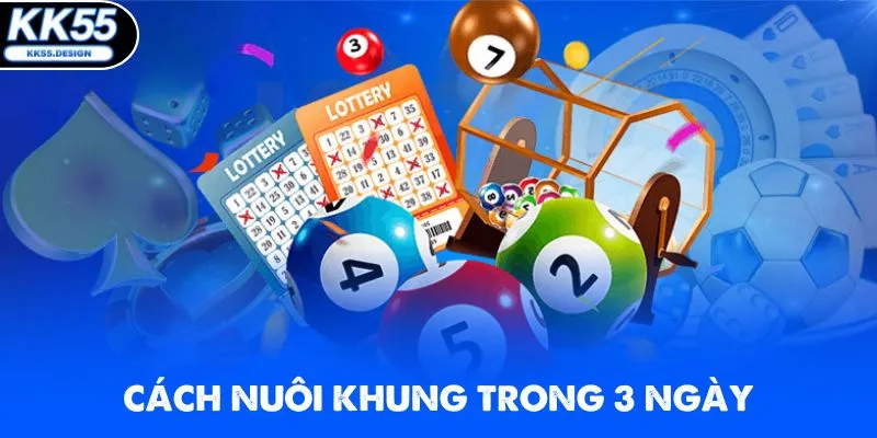 Cách nuôi khung 3 ngày theo dàn đề 5 số cực hiệu quả