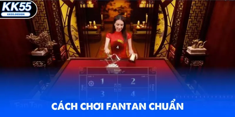 Hướng dẫn cách đánh Fantan cực chuẩn cho người mới bắt đầu