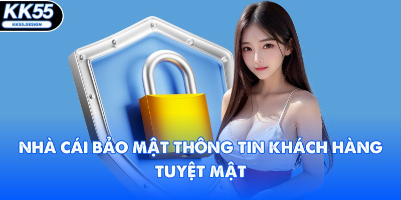 Nhà cái bảo mật thông tin khách hàng tuyệt mật
