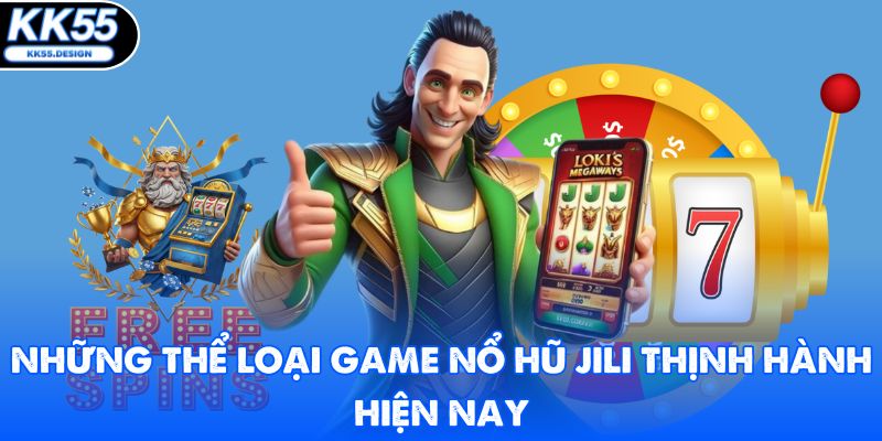 Những thể loại game nổ hũ Jili thịnh hành hiện nay