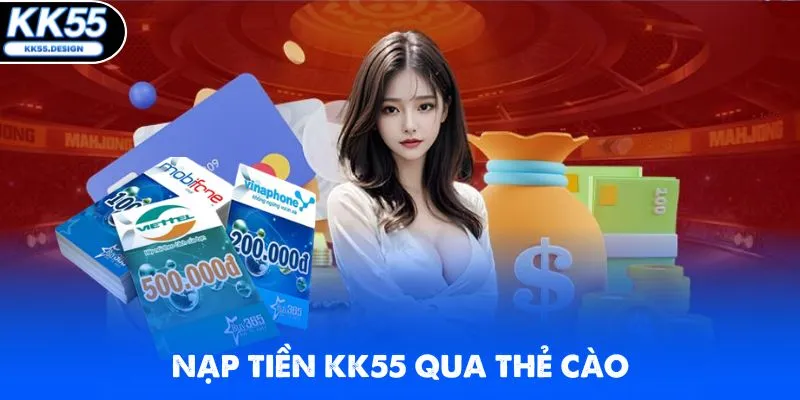 Quy trình nạp tiền KK55 qua thẻ cào siêu thần tốc và an toàn