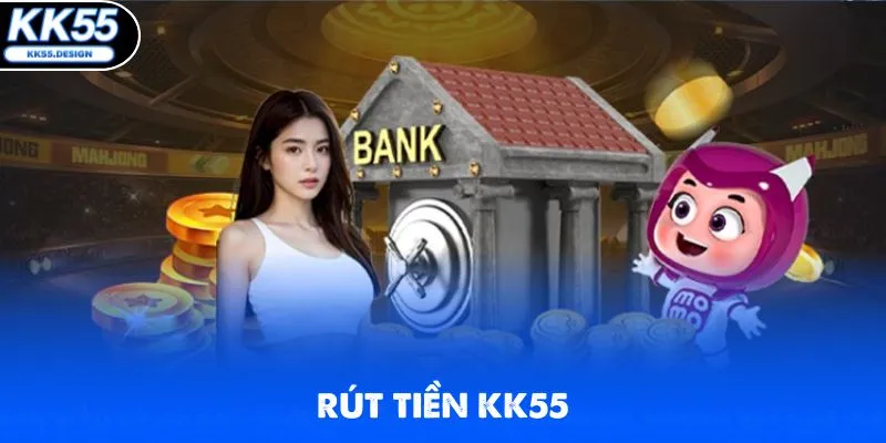 Rút Tiền KK55 Hỗ Trợ Thanh Toán Siêu Thần Tốc 24/7