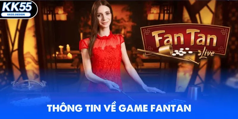 Thông tin giới thiệu về dòng game Fantan tại KK55 cực hot