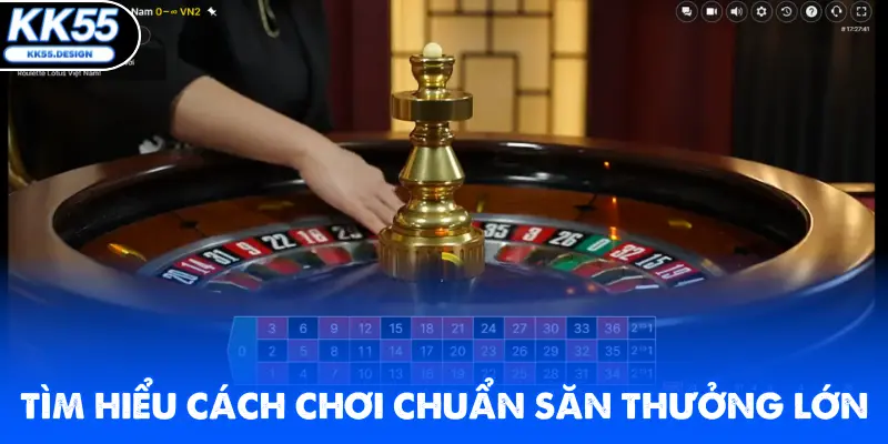 Tìm hiểu cách chơi chuẩn săn thưởng lớn