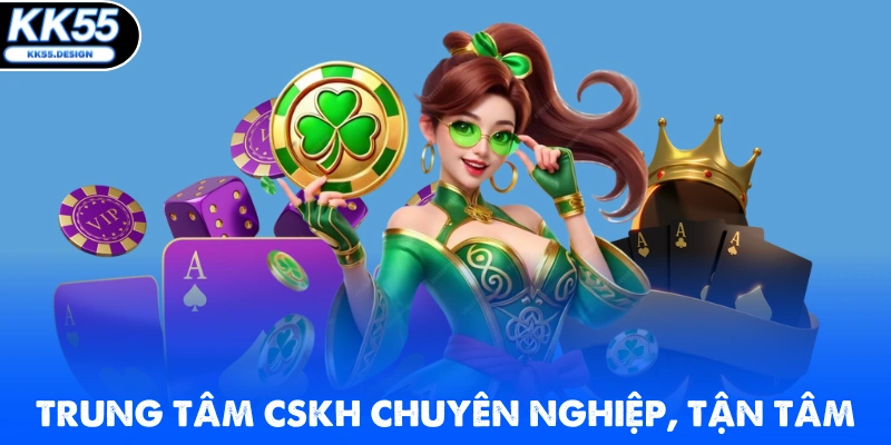 Trung tâm CSKH chuyên nghiệp, tận tâm